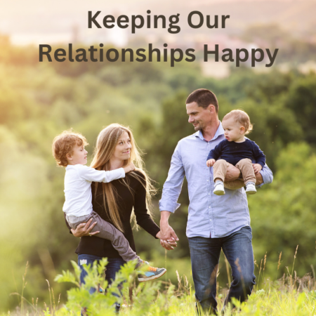 Keeping Our Relationships Happy 2024-03-16